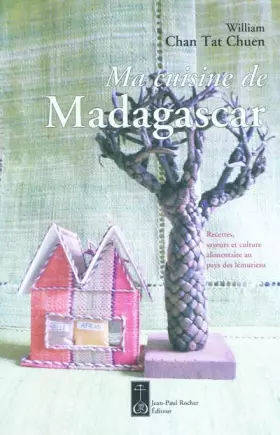 Couverture du produit · Ma cuisine de Madagascar : Recettes, saveurs et culture alimentaire au pays des lémuriens