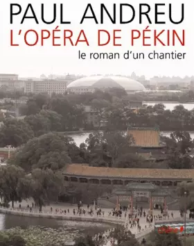 Couverture du produit · Paul Andreu : L'Opéra de Pékin