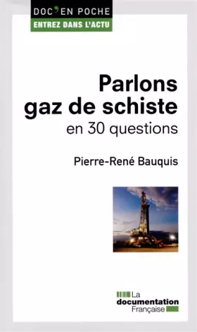 Couverture du produit · Parlons gaz de schiste en 30 questions