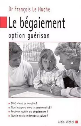 Couverture du produit · Le Bégaiement : Option guérison
