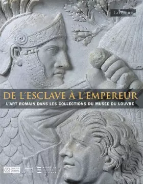Couverture du produit · De l'esclave à l'empereur: L'art romain dans les collections du musée du Louvre