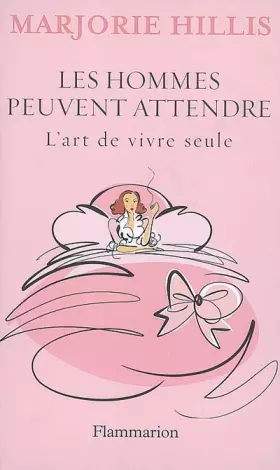 Couverture du produit · Les hommes peuvent attendre : L'art de vivre seule
