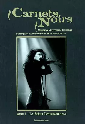 Couverture du produit · Carnets Noirs. Musiques, Attitudes, Cultures Gothiques, Electroniques & Industrielles, Acte 1, La Scene Internationale