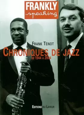 Couverture du produit · Frankly Speaking : Chroniques de jazz, de 1944 à 2004
