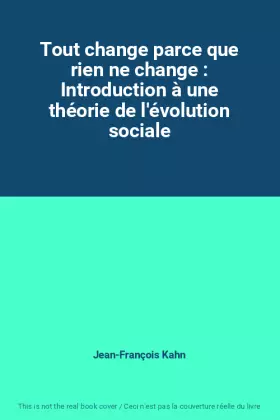 Couverture du produit · Tout change parce que rien ne change : Introduction à une théorie de l'évolution sociale