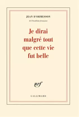Couverture du produit · Je dirai malgré tout que cette vie fut belle