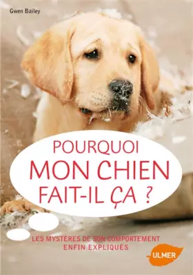 Couverture du produit · Pourquoi mon chien fait-il ça ? : Les mystères de son comportement enfin expliqués