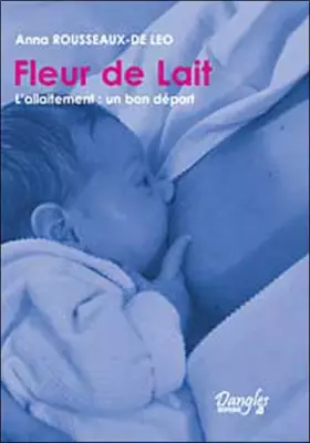 Couverture du produit · Fleur de lait : L'allaitement : un bon départ