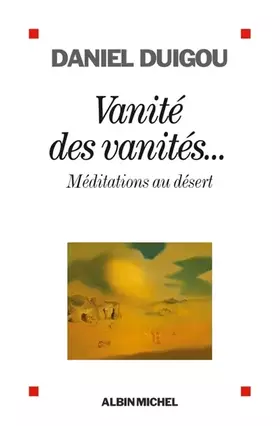 Couverture du produit · Vanités des vanités... Méditations au désert