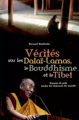 Couverture du produit · Vérités sur les Dalaï-Lamas, le bouddhisme et le Tibet : Sagesse de paix contre les violences du monde