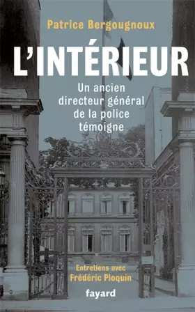 Couverture du produit · L'Intérieur: Un ancien directeur de la Police témoigne