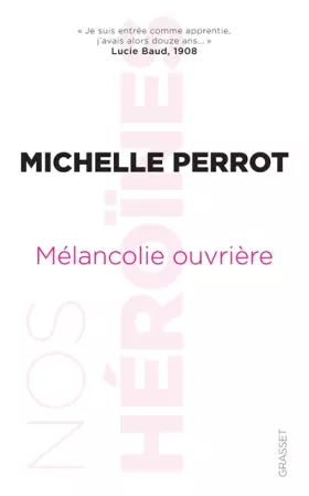 Couverture du produit · Mélancolie ouvrière: "Je suis entrée comme apprentie, j'avais alors douze ans..." (Lucie Baud)