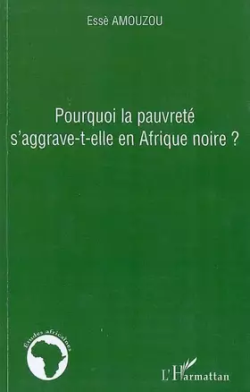 Couverture du produit · Pourquoi la pauvreté s'aggrave-t-elle en Afrique noire ?