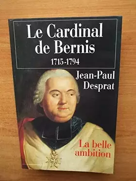 Couverture du produit · LE CARDINAL DE BERNIS 1715-1794 -LA BELLE AMBITION.