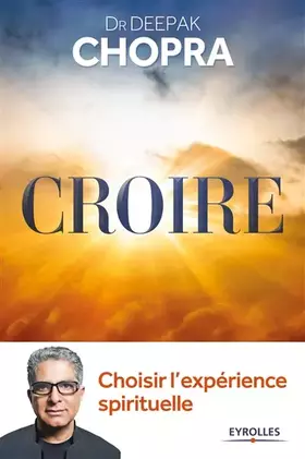 Couverture du produit · Croire : choisir l'expérience spirituelle: Choisir l'expérience spirituelle.