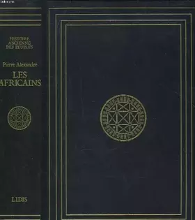Couverture du produit · Les Africains: Initiation à une longue histoire et à de vieilles civilisations, de l'aube de l'humanité au début de la colonisa