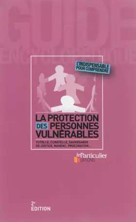 Couverture du produit · La protection des personnes vulnérables: Tutelle, curatelle, sauvegarde de justice, mandat, procuration...