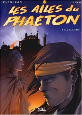 Couverture du produit · Les Ailes du Phaeton, tome 8 : Le complot