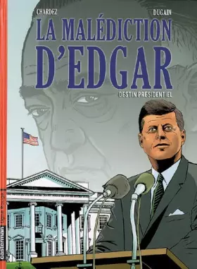 Couverture du produit · La Malédiction d'Edgar, Tome 1 : Destin présidentiel