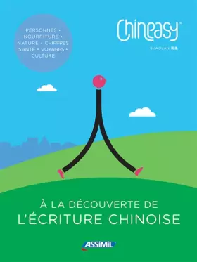 Couverture du produit · Chineasy - A la Lecouverte de l'ecriture chinoise: A la découverte de l'écriture chinoise