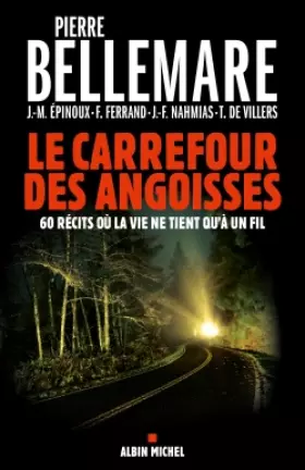 Couverture du produit · Le carrefour des angoisses : Soixante récits où la vie ne tient quà un fil - édition 2013