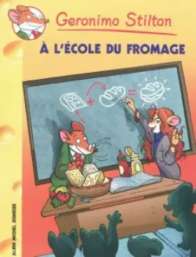Couverture du produit · Geronimo Stilton, Tome 46 : A l'école du fromage