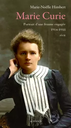 Couverture du produit · Marie Curie : Portrait d'une femme engagée 1914-1918