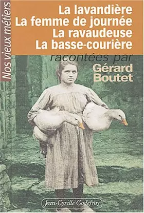 Couverture du produit · Nos vieux métiers, tome 3 : La Lavandière - La Femme de journée - La Ravaudeuse - La Basse courière