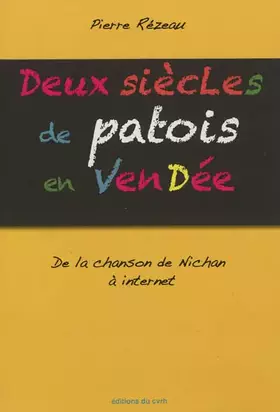 Couverture du produit · Deux siècles de patois en Vendée: De la chanson de Nichan à internet