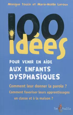 Couverture du produit · 100 idées pour venir en aide aux enfants dysphasiques