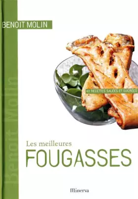 Couverture du produit · Les meilleures fougasses : 40 Recettes salées et sucrées