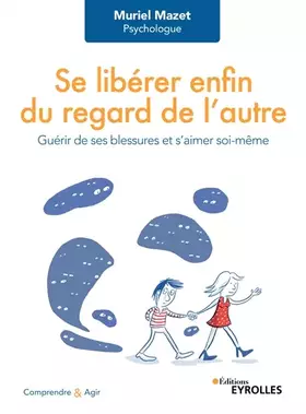 Couverture du produit · Se libérer enfin du regard de l'autre: Guérir de ses blessures et s'aimer soi-même