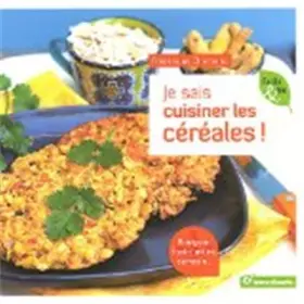 Couverture du produit · Je sais cuisiner les céréales !: Boulgour, fonio, millet, sarrasin...