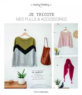 Couverture du produit · Je tricote mes pulls et accessoires: 22 modèles tendance et intemporels du XS au XL