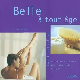 Couverture du produit · Belle à tout âge : Les secrets pour rester jeune et belle