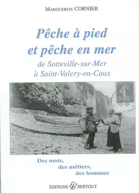 Couverture du produit · Pêche à pied et pêche en mer: De Sotteville-sur-Mer à St-Valéry-en-Caux