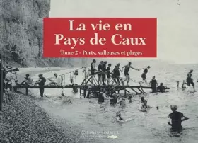 Couverture du produit · Vie en Pays de Caux (la) T 2 Plage et Ports