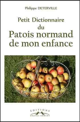 Couverture du produit · Petit dictionnaire du patois normand de mon enfance