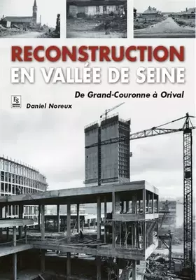 Couverture du produit · Reconstruction en vallée de Seine - De Grand-Couronne à Orival