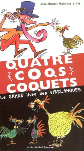 Couverture du produit · Quatre coqs coquets : Le grand livre des virelangues
