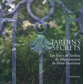 Couverture du produit · Jardins secrets : Les parcs et jardins du département de Seine-Maritime
