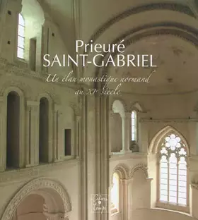 Couverture du produit · Prieuré Saint-Gabriel: Un élan monastique normand au XIe siècle