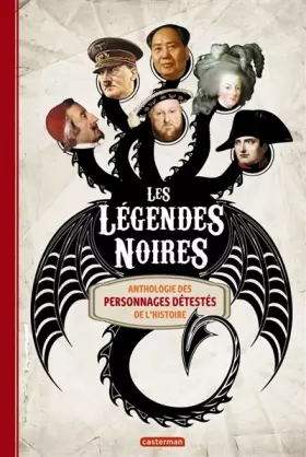 Couverture du produit · Les légendes noires : Anthologie des personnages détestés de l'Histoire