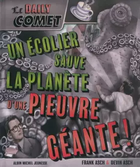 Couverture du produit · Le Daily Comet : Un écolier sauve la planète d'une pieuvre géante !