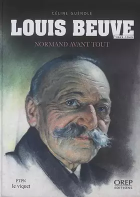 Couverture du produit · Louis Beuve : 1869-1949: Normand avant tout