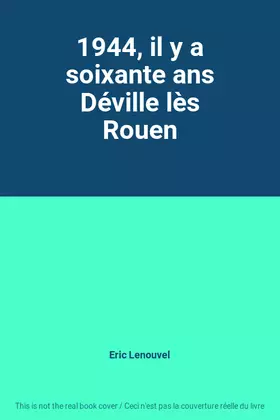 Couverture du produit · 1944, il y a soixante ans Déville lès Rouen