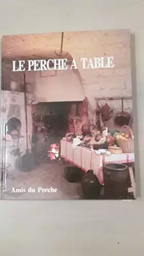 Couverture du produit · LE PERCHE A TABLE