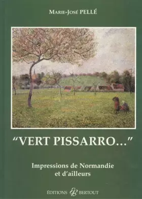 Couverture du produit · Vert Pissarro: Impressions de Normandie et d'ailleurs