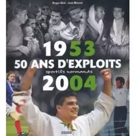 Couverture du produit · 1953-2004, 50 ans d'exploits sportifs normands