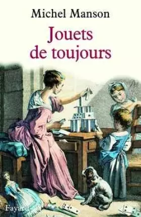 Couverture du produit · Jouets de toujours - De l'Antiquité aux Lumières